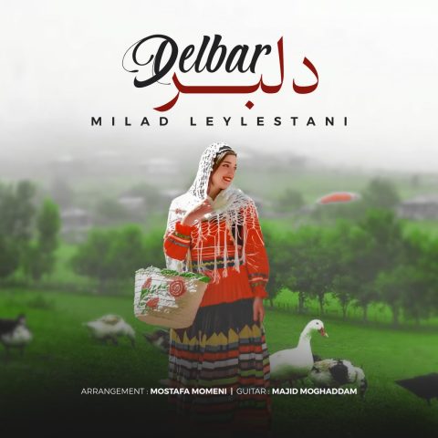 دانلود آهنگ میلاد لیلستانی دلبر
